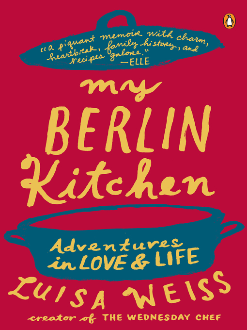 Title details for My Berlin Kitchen by Luisa Weiss - Available